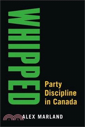 Whipped: Party Discipline in Canada