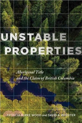 Unstable Properties: Aboriginal Title and the Claim of British Columbia