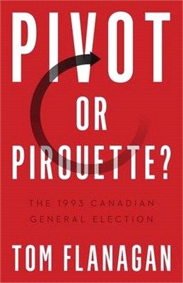 Pivot or Pirouette?: The 1993 Canadian General Election