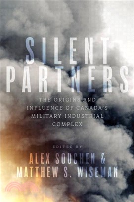 Silent Partners：The Origins and Influence of Canada's Military-Industrial Complex