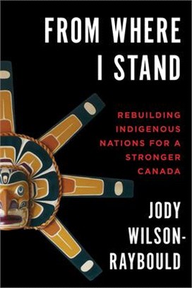 From Where I Stand ― Rebuilding Indigenous Nations for a Stronger Canada