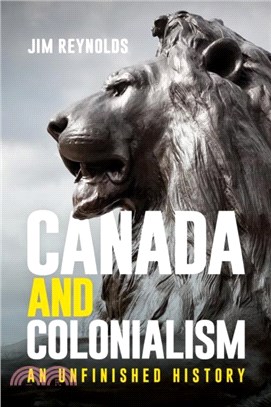 Canada and Colonialism：An Unfinished History