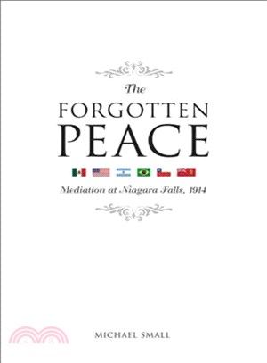 The Forgotten Peace: Mediation at Niagara Falls, 1914