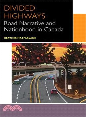 Divided Highways ― Road Narrative and Nationhood in Canada