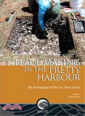 Place-making in the Pretty Harbour ― The Archaeology of Port Joli, Nova Scotia