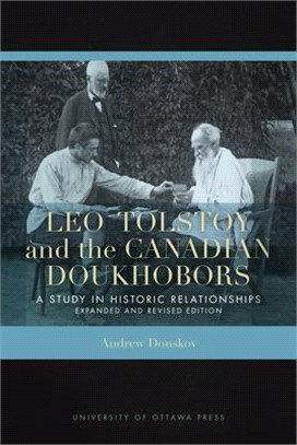 Leo Tolstoy and the Canadian Doukhobors ― A Study in Historic Relationships. Expanded and Revised Edition.