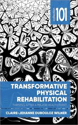 Transformative Physical Rehabilitation ― Thriving After a Major Health Event