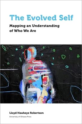 The Evolved Self ― Mapping an Understanding of Who We Are