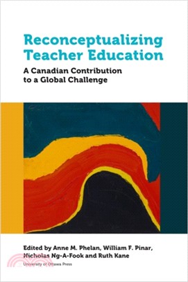 Reconceptualizing Teacher Education：A Canadian Contribution to a Global Challenge
