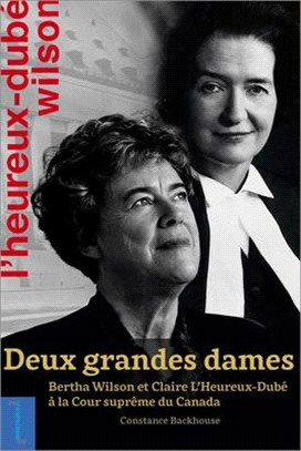 Bertha Wilson Et Claire l'Heureux-Dubé: Les Deux Premières Femmes À La Cour Suprême Du Canada