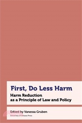 First, Do Less Harm: Harm Reduction as a Principle of Law and Policy