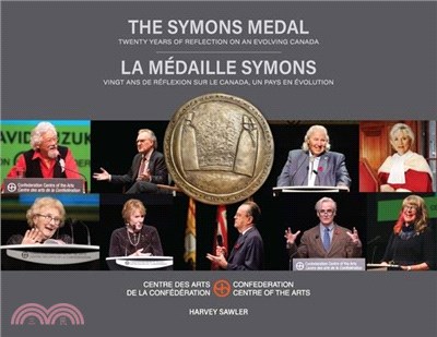The Symons Medal: La Médaille Symons: Twenty Years of Reflection on an Evolving Canada: Vingt ANS de Réflexion Sur Le Canada, Un Pays En Évolution