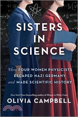 Sisters in Science: How Four Women Physicists Escaped Nazi Germany and Made Scientific History