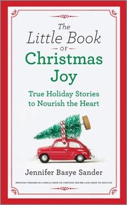 The Little Book of Christmas Joy ― True Holiday Stories to Nourish the Heart