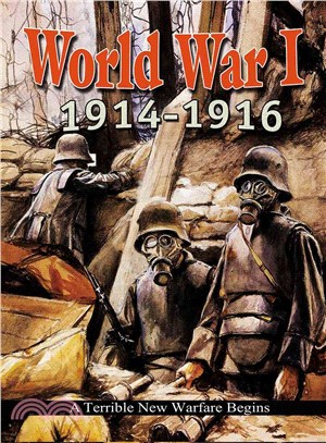 World War I ― 1914 - 1916: a Terrible New Warfare Begins