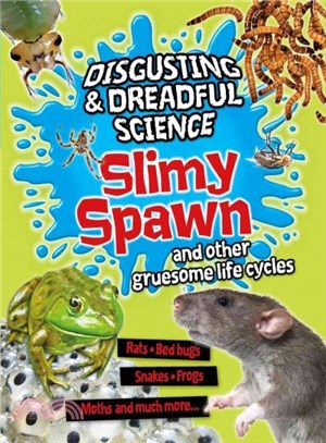 Slimy Spawn And Other Gruesome Life Cycles