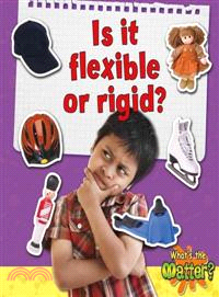 Is It Flexible or Rigid?