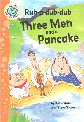 Rub-a-dub-dub : three men and a pancake /