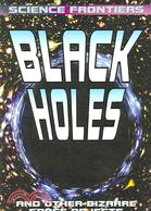 Black Holes ─ And Other Bizarre Space Objects