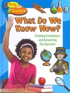 What Do We Know Now?: Drawing Conclusions and Answering the Question