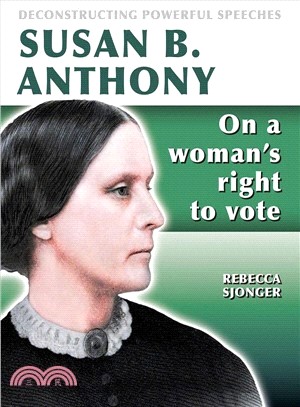 Susan B. Anthony ― On a Woman's Right to Vote