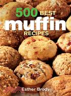 500 Best Muffin Recipes