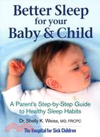 Better Sleep for Your Baby & Child: A Parent's Step-by-step Guide to Healthy Sleep Habits