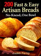 200 Fast & Easy Artisan Breads ─ No-Knead, One Bowl