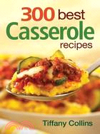 300 Best Casserole Recipes