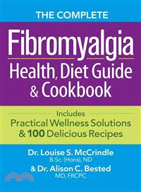 The Complete Fibromyalgia Health, Diet Guide and Cookbook ― Includes Practical Wellness Solutions and 100 Delicious Recipes