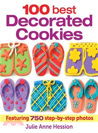 100 Best Decorated Cookies ― Featuring 750 Step-by-step Photos