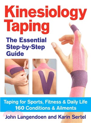 Kinesiology Taping the Essential Step-by-step Guide ― Taping for Sports, Fitness and Daily Life - 160 Conditions and Ailments