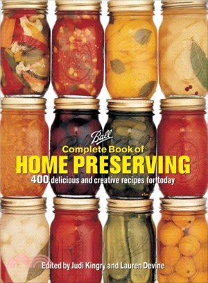 Ball Complete Book of Home Preserving ― 400 Delicious and Creative Recipes for Today