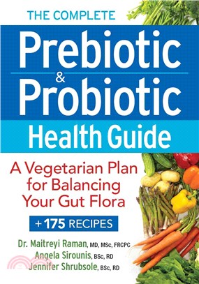 The Complete Prebiotic and Probiotic Health Guide ― A Diet Plan for Balancing Your Gut Flora