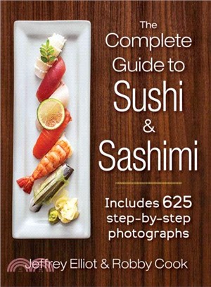 The Complete Guide to Sushi and Sashimi ― Includes 500 Photographs