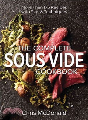 The Complete Sous Vide Cookbook ─ More Than 175 Recipes With Tips & Techniques