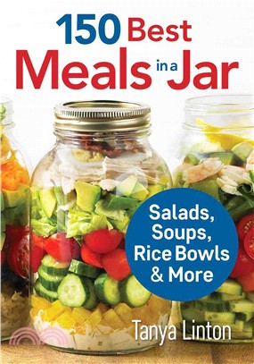 150 Best Meals in a Jar ─ Salads, Soups, Rice Bowls & More