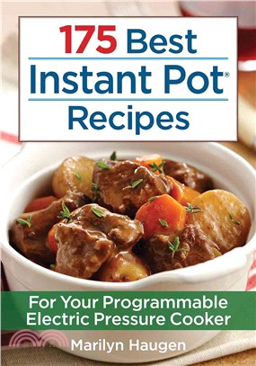 175 Best Instant Pot Recipes ─ For Your Programmable Electric Pressure Cooker