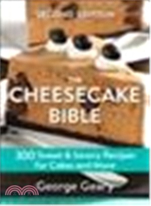 The Cheesecake Bible ― 300 Sweet and Savory Recipes for Cakes and More