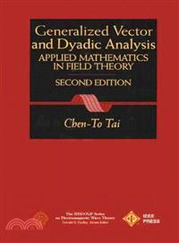 General Vector And Dyadic Analysis: Applied Mathematics In Field Theory, Second Edition