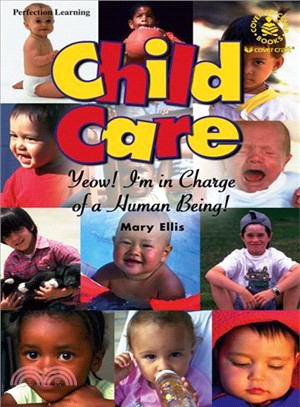 Child Care: Yeow! I'm in Charge of a Human Being