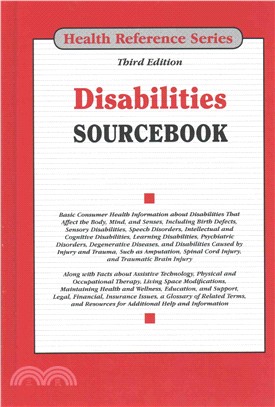 Disabilities Sourcebook ─ Basic Consumer Health Information About Disabilities That Affect the Body, Mind, and Senses, Including Birth Defects, Sensory Disabilities, Speech Dis