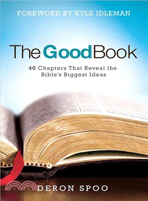 The Good Book ─ 40 Chapters That Reveal the Bible's Biggest Ideas