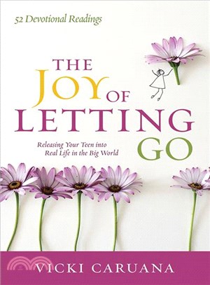 The Joy of Letting Go ─ Releasing Your Teen into Real Life in the Big World