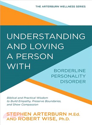 Understanding and Loving a Person With Borderline Personality Disorder ─ Biblical and Practical Wisdom to Build Empathy, Preserve Boundaries, and Show Compassion