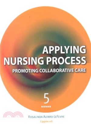 APPLYING NURSING PROCESS PROMOTING COLLABORATIVE CARE 5/E