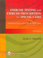 Exercise Testing And Exercise Prescription For Special Cases ─ Theoretical Basis And Clinical Application