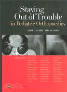 Staying Out Of Trouble in Pediatric Orthopaedics ─ Staying Out of Trouble