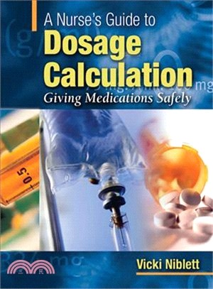 A Nurse's Guide to Dosage Calculation ─ Giving Medications Safely