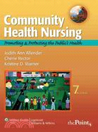 Community Health Nursing, Promoting and Protecting the Public's Health